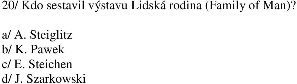 Man)? a/ A. Steiglitz b/ K.