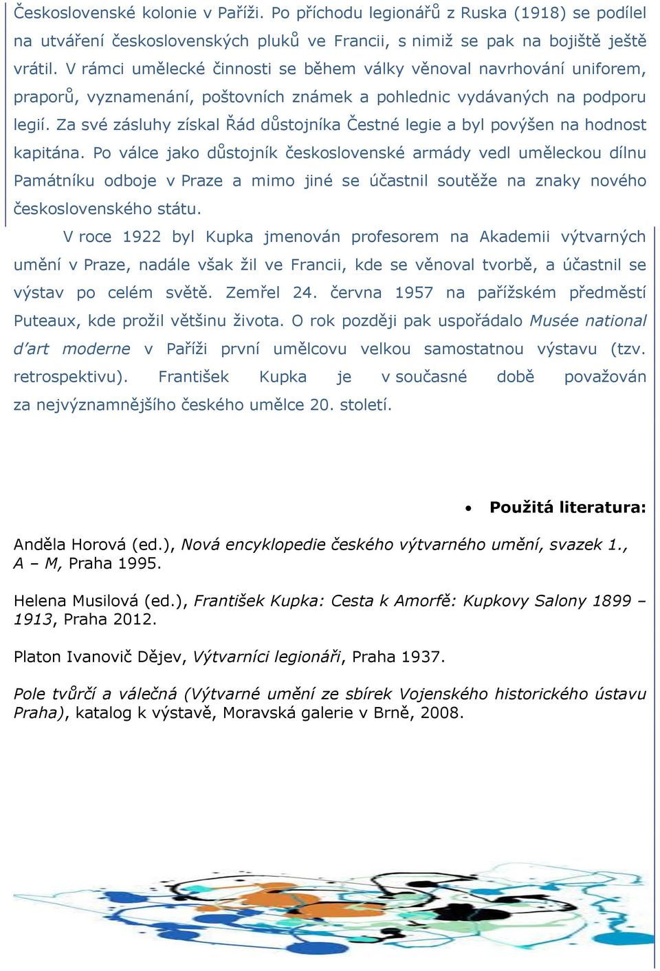 Za své zásluhy získal Řád důstojníka Čestné legie a byl povýšen na hodnost kapitána.