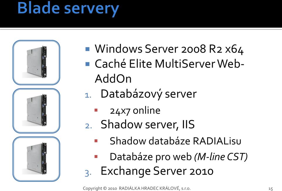 Shadow server, IIS Shadow databáze RADIALisu Databáze pro web