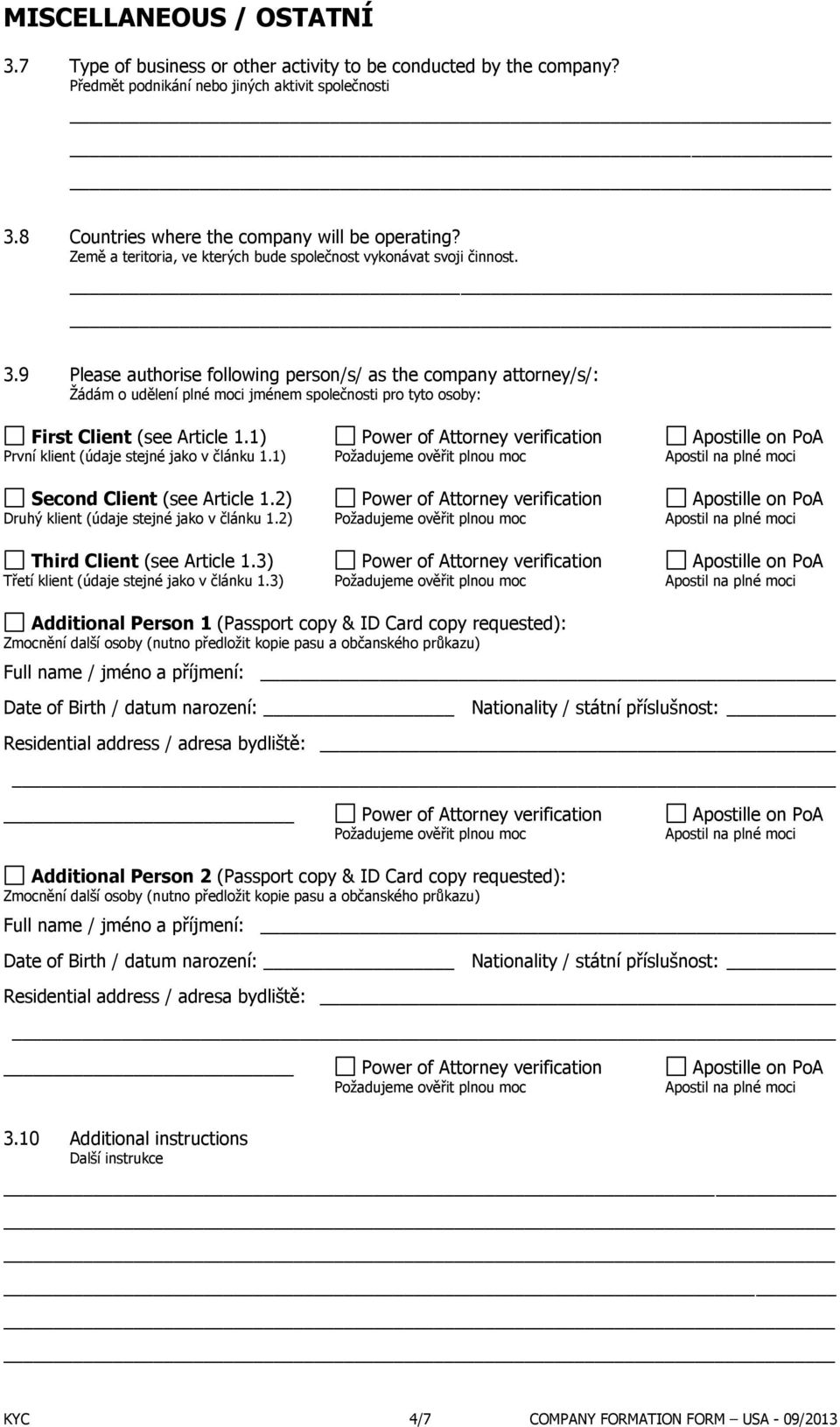 9 Please authorise following person/s/ as the company attorney/s/: Žádám o udělení plné moci jménem společnosti pro tyto osoby: First Client (see Article 1.