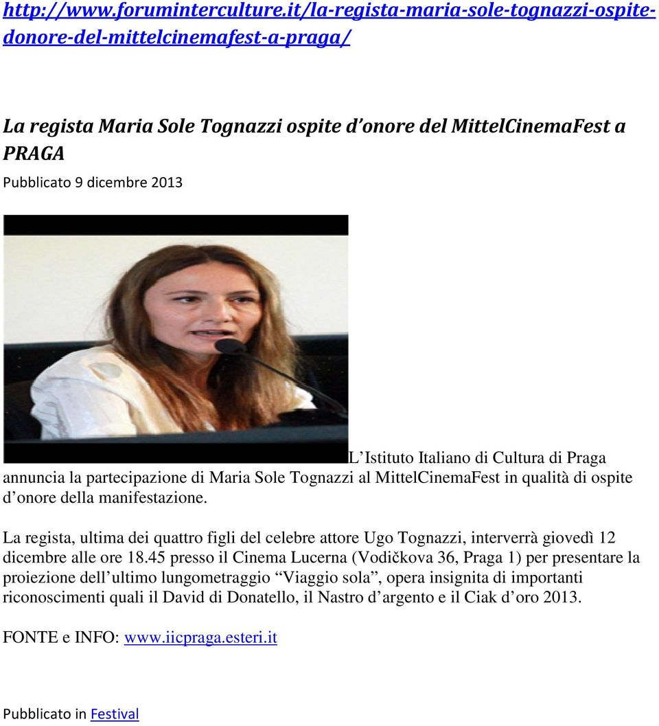 Italiano di Cultura di Praga annuncia la partecipazione di Maria Sole Tognazzi al MittelCinemaFest in qualità di ospite d onore della manifestazione.