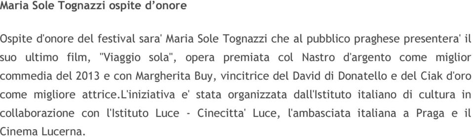 Margherita Buy, vincitrice del David di Donatello e del Ciak d'oro come migliore attrice.