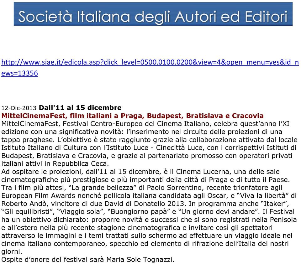 Cinema Italiano, celebra quest anno l XI edizione con una significativa novità: l inserimento nel circuito delle proiezioni di una tappa praghese.