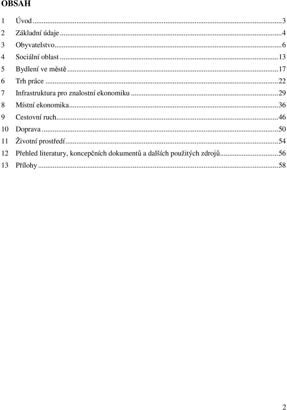 ..29 8 Místní ekonomika...36 9 Cestovní ruch...46 10 Doprava...50 11 Životní prostředí.