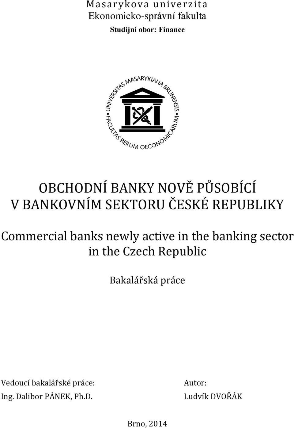 banks newly active in the banking sector in the Czech Republic Bakalářská