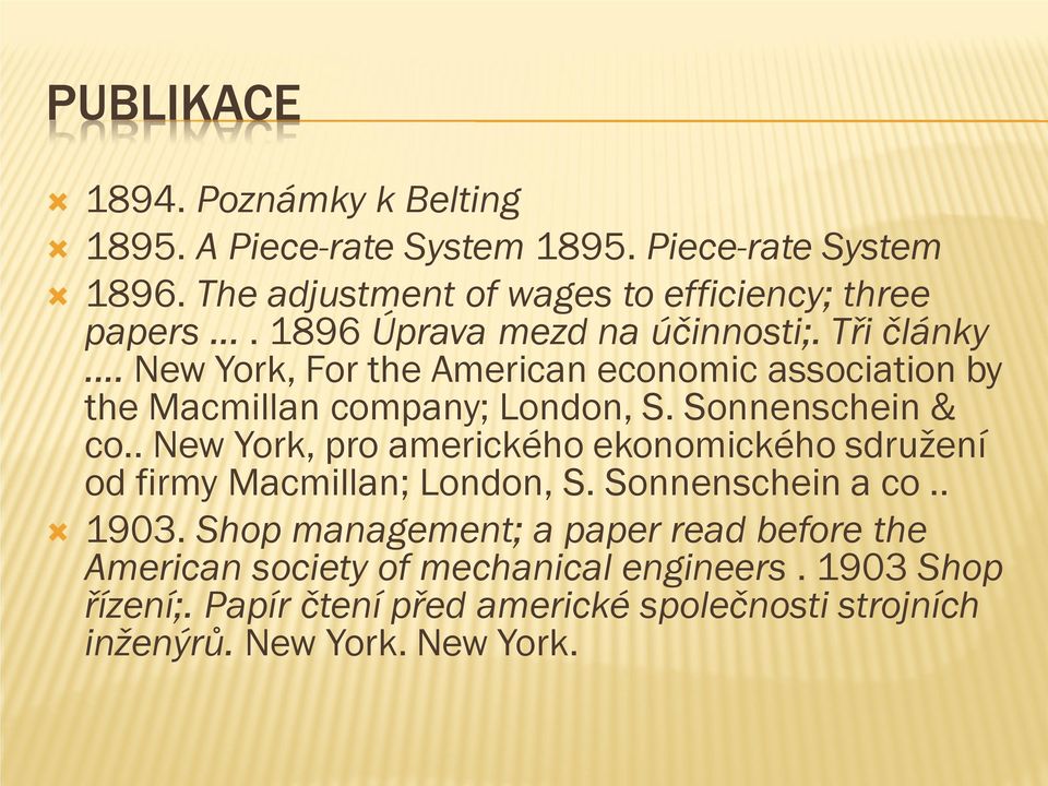 Sonnenschein & co.. New York, pro amerického ekonomického sdružení od firmy Macmillan; London, S. Sonnenschein a co.. 1903.