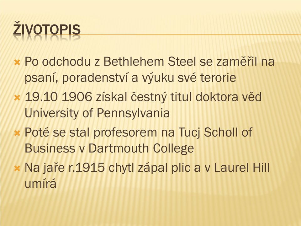 10 1906 získal čestný titul doktora věd University of Pennsylvania Poté