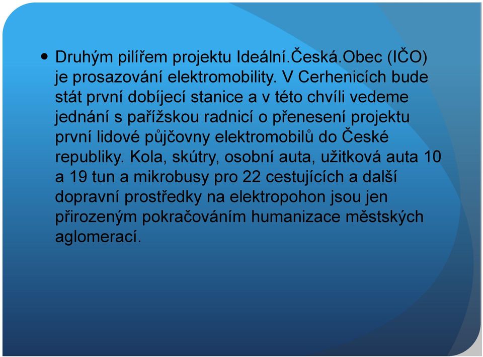 projektu první lidové půjčovny elektromobilů do České republiky.