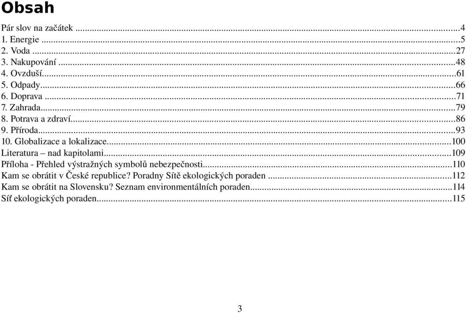 ..100 Literatura nad kapitolami...109 Příloha Přehled výstražných symbolů nebezpečnosti.