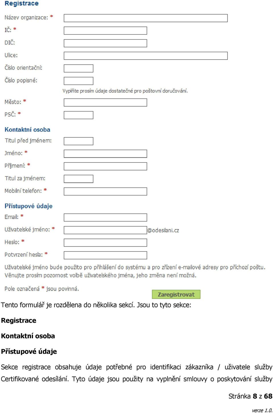 registrace obsahuje údaje potřebné pro identifikaci zákazníka / uživatele