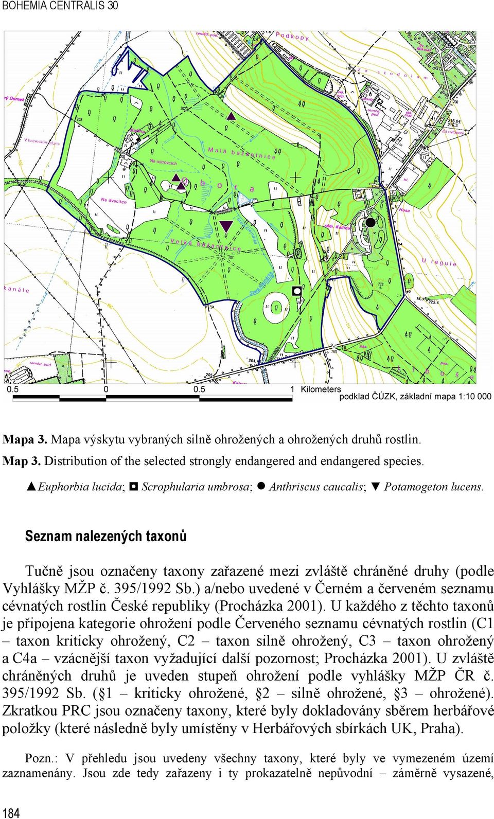 395/1992 Sb.) a/nebo uvedené v Černém a červeném seznamu cévnatých rostlin České republiky (Procházka 2001).