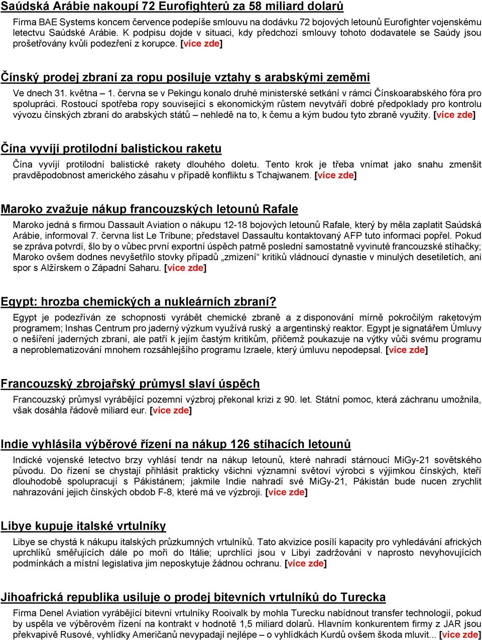 [více zde] Čínský prodej zbraní za ropu posiluje vztahy s arabskými zeměmi Ve dnech 31. května 1. června se v Pekingu konalo druhé ministerské setkání v rámci Čínskoarabského fóra pro spolupráci.