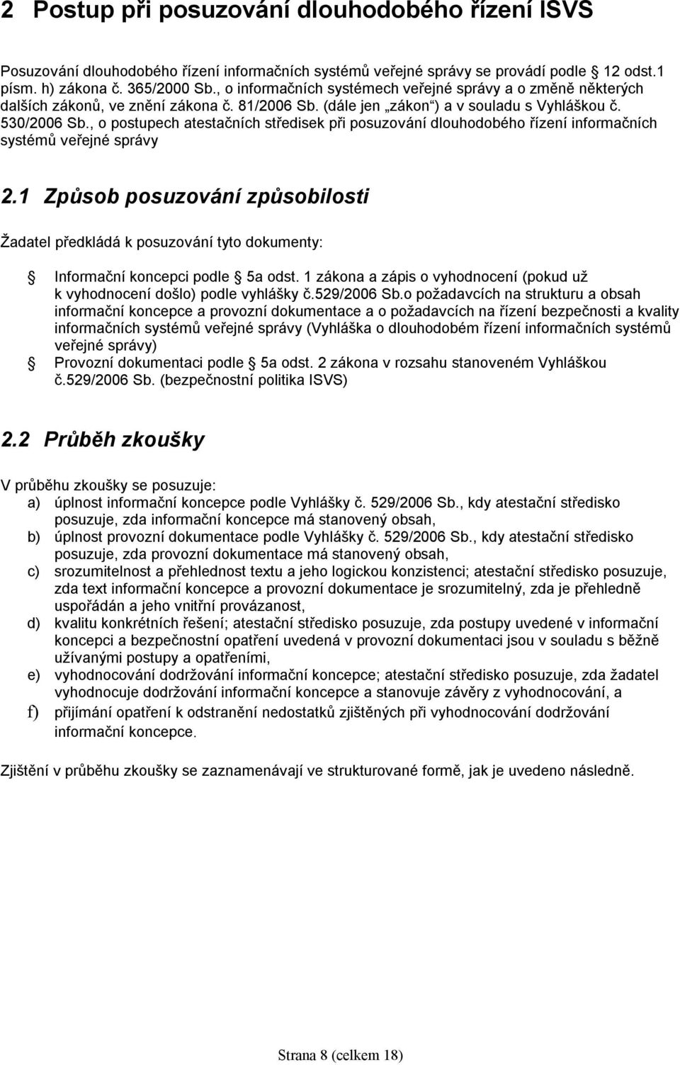 , o postupech atestačních středisek při posuzování dlouhodobého řízení informačních systémů veřejné správy 2.