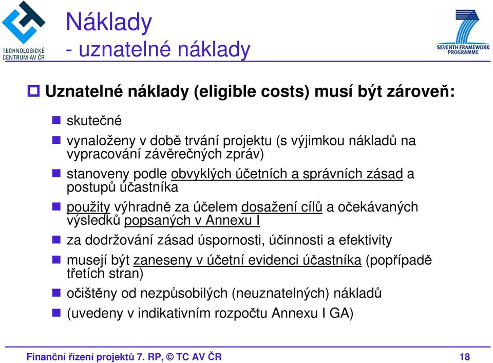 očekávaných výsledků popsaných v Annexu I za dodržování zásad úspornosti, účinnosti a efektivity musejí být zaneseny v účetní evidenci účastníka