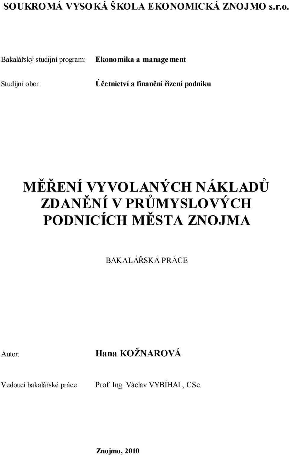 finanční řízení podniku MĚŘENÍ VYVOLANÝCH NÁKLADŮ ZDANĚNÍ V PRŮMYSLOVÝCH PODNICÍCH