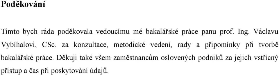 za konzultace, metodické vedení, rady a připomínky při tvorbě bakalářské