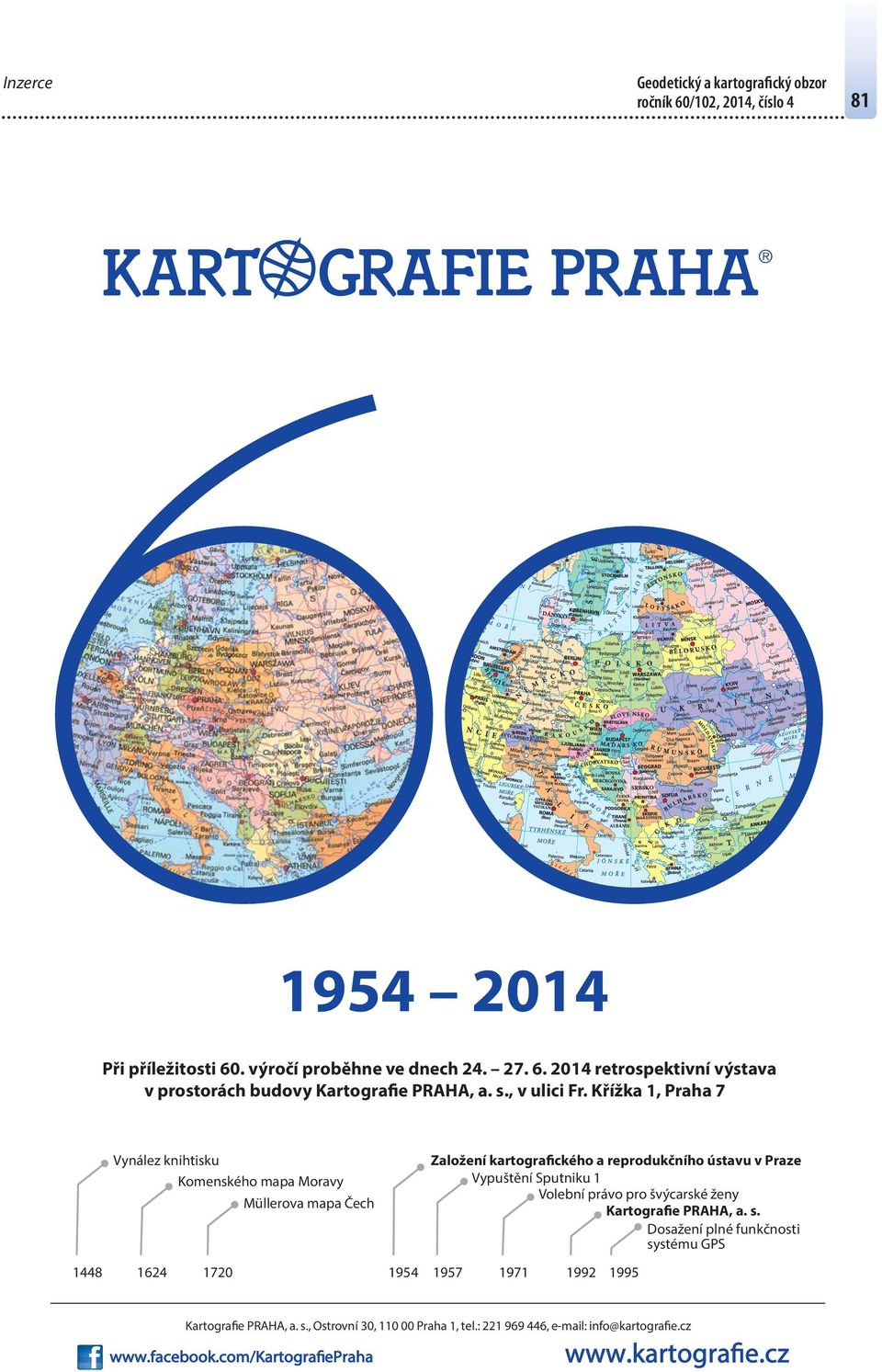 Křížka 1, Praha 7 Vynález knihtisku Komenského mapa Moravy Müllerova mapa Čech 1448 1624 1720 Založení kartografického a reprodukčního ústavu v Praze Vypuštění Sputniku