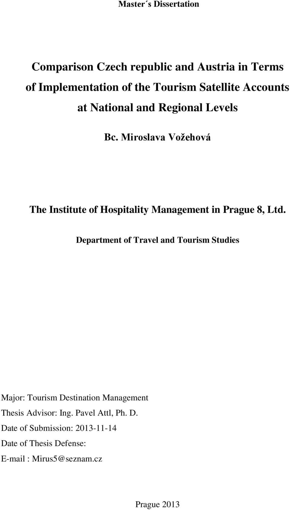 Miroslava Vožehová The Institute of Hospitality Management in Prague 8, Ltd.