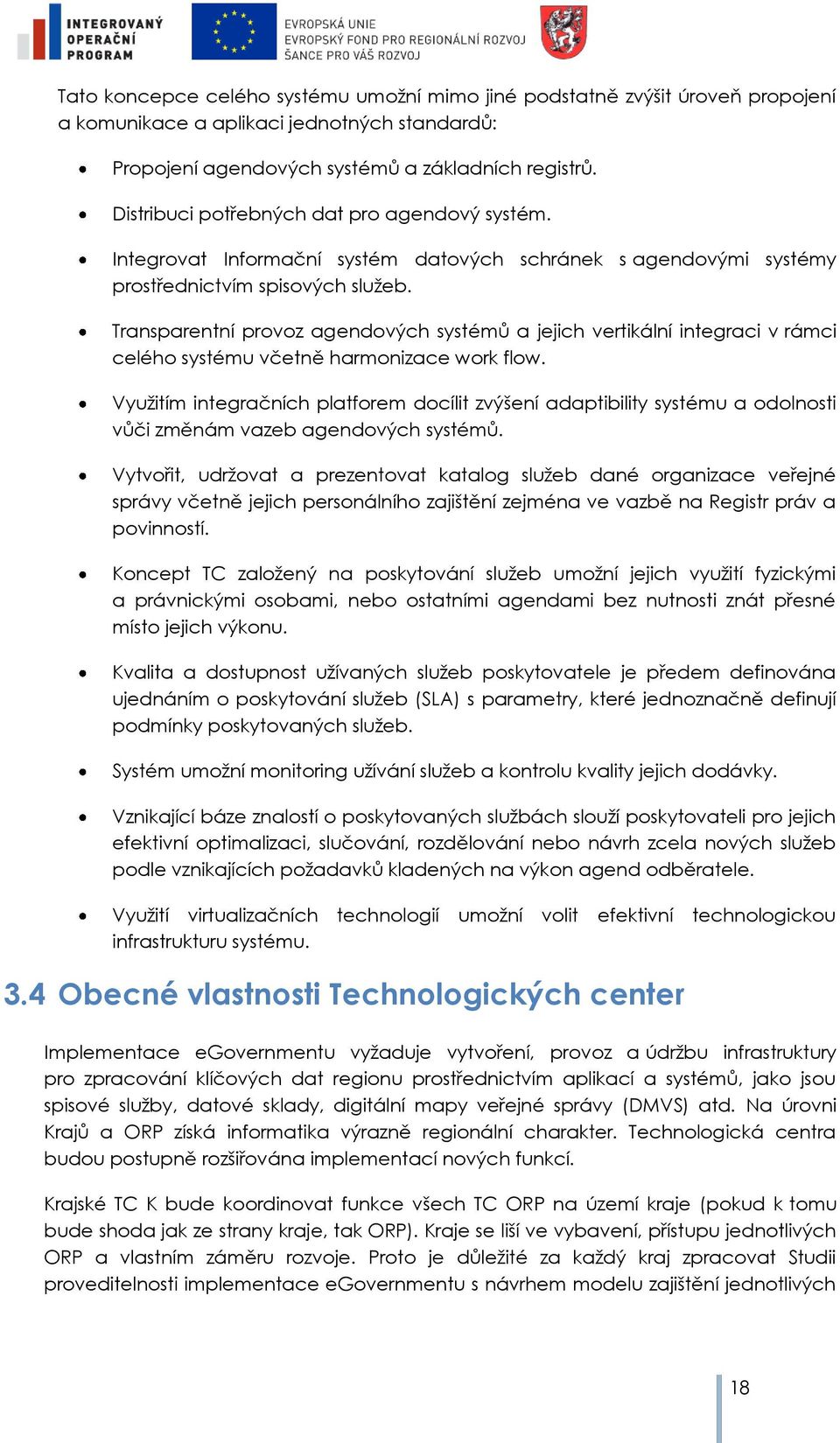 Transparentní prvz agendvých systémů a jejich vertikální integraci v rámci celéh systému včetně harmnizace wrk flw.