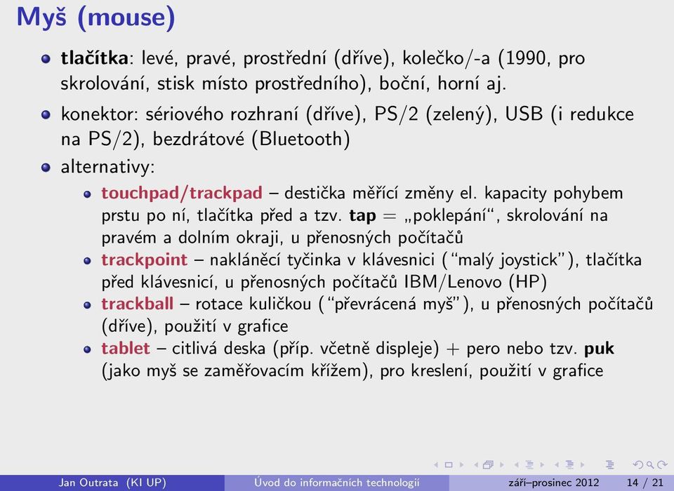 kapacity pohybem prstu po ní, tlačítka před a tzv.