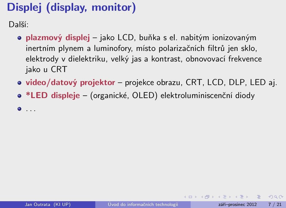 dielektriku, velký jas a kontrast, obnovovací frekvence jako u CRT video/datový projektor projekce obrazu,