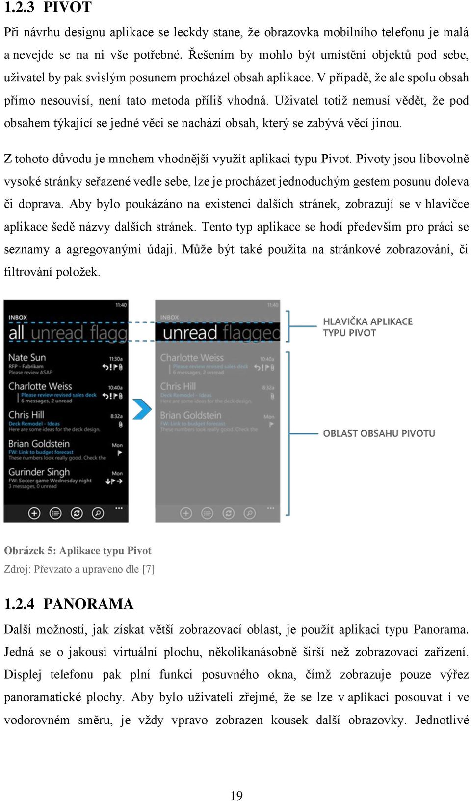 Uživatel totiž nemusí vědět, že pod obsahem týkající se jedné věci se nachází obsah, který se zabývá věcí jinou. Z tohoto důvodu je mnohem vhodnější využít aplikaci typu Pivot.