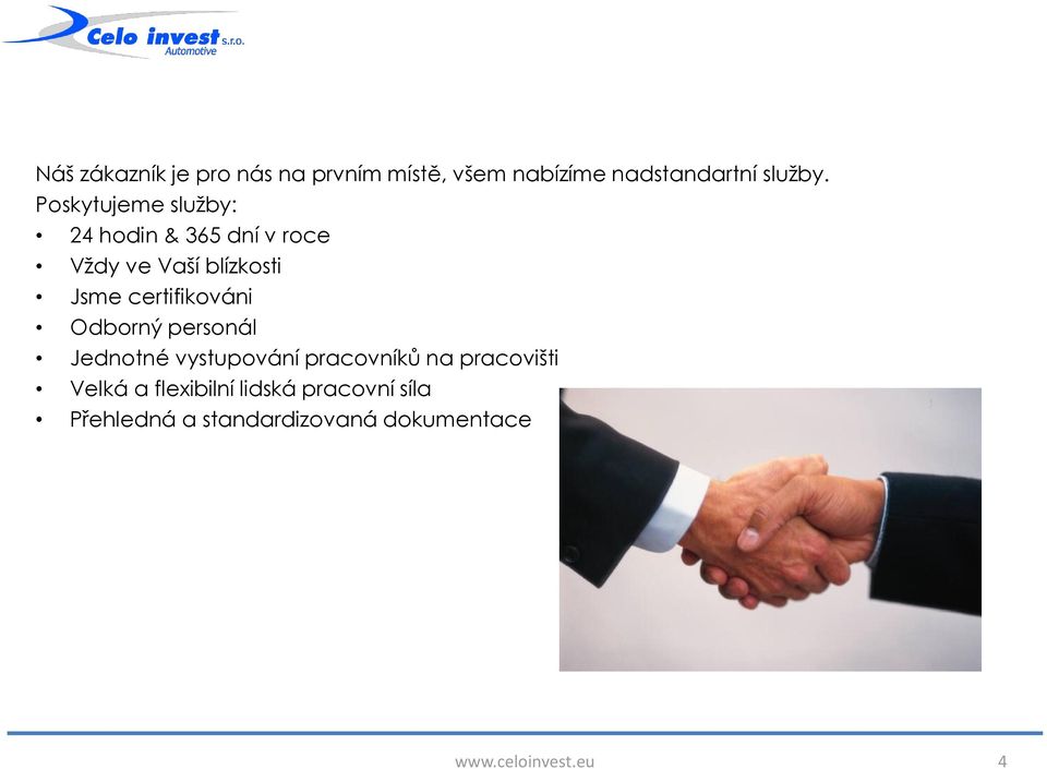 certifikováni Odborný personál Jednotné vystupování pracovníků na pracovišti