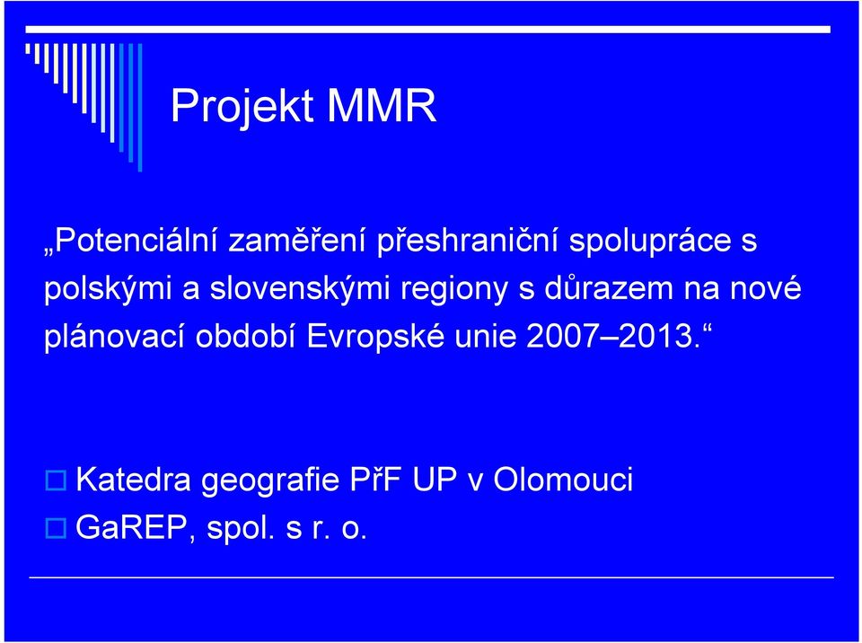 důrazem na nové plánovací období Evropské unie 2007