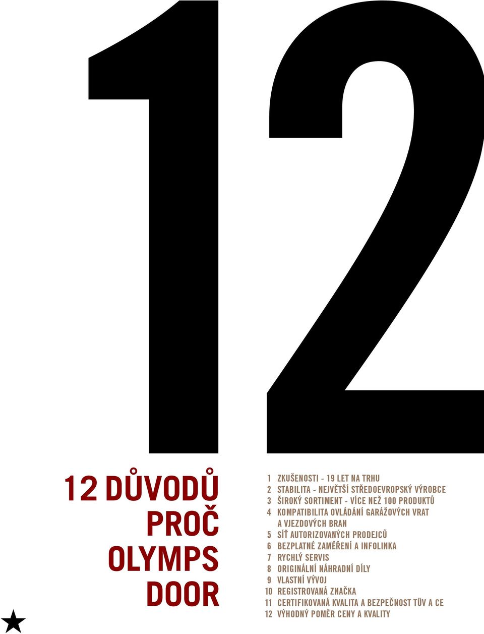 autorizovaných prodejců 6 bezplatné zaměření a infolinka 7 Rychlý servis 8 Originální náhradní díly 9