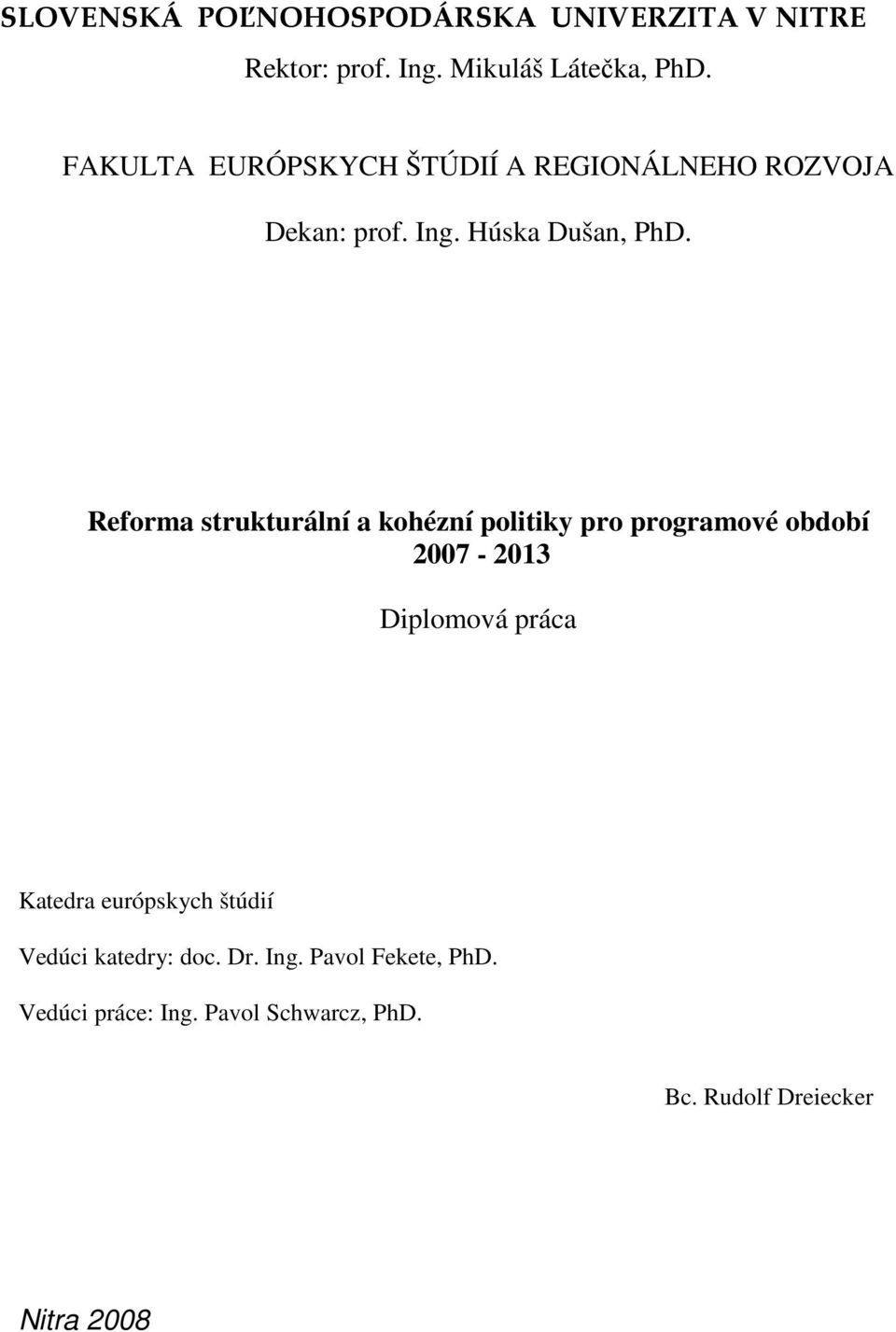 Reforma strukturální a kohézní politiky pro programové období 2007-2013 Diplomová práca Katedra