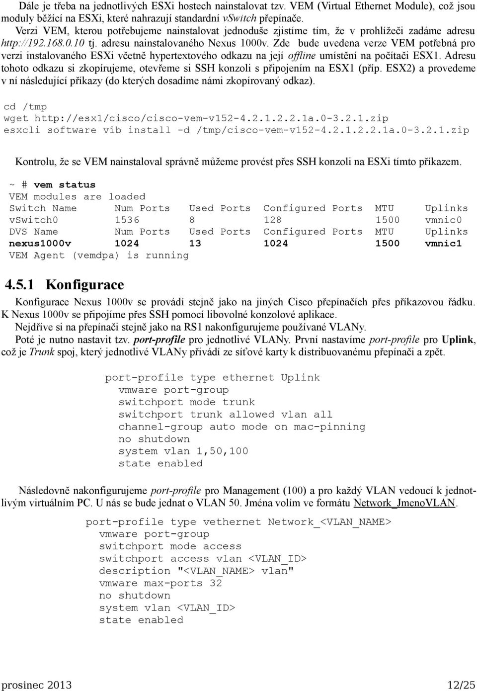 Zde bude uvedena verze VEM potřebná pro verzi instalovaného ESXi včetně hypertextového odkazu na její offline umístění na počítači ESX1.