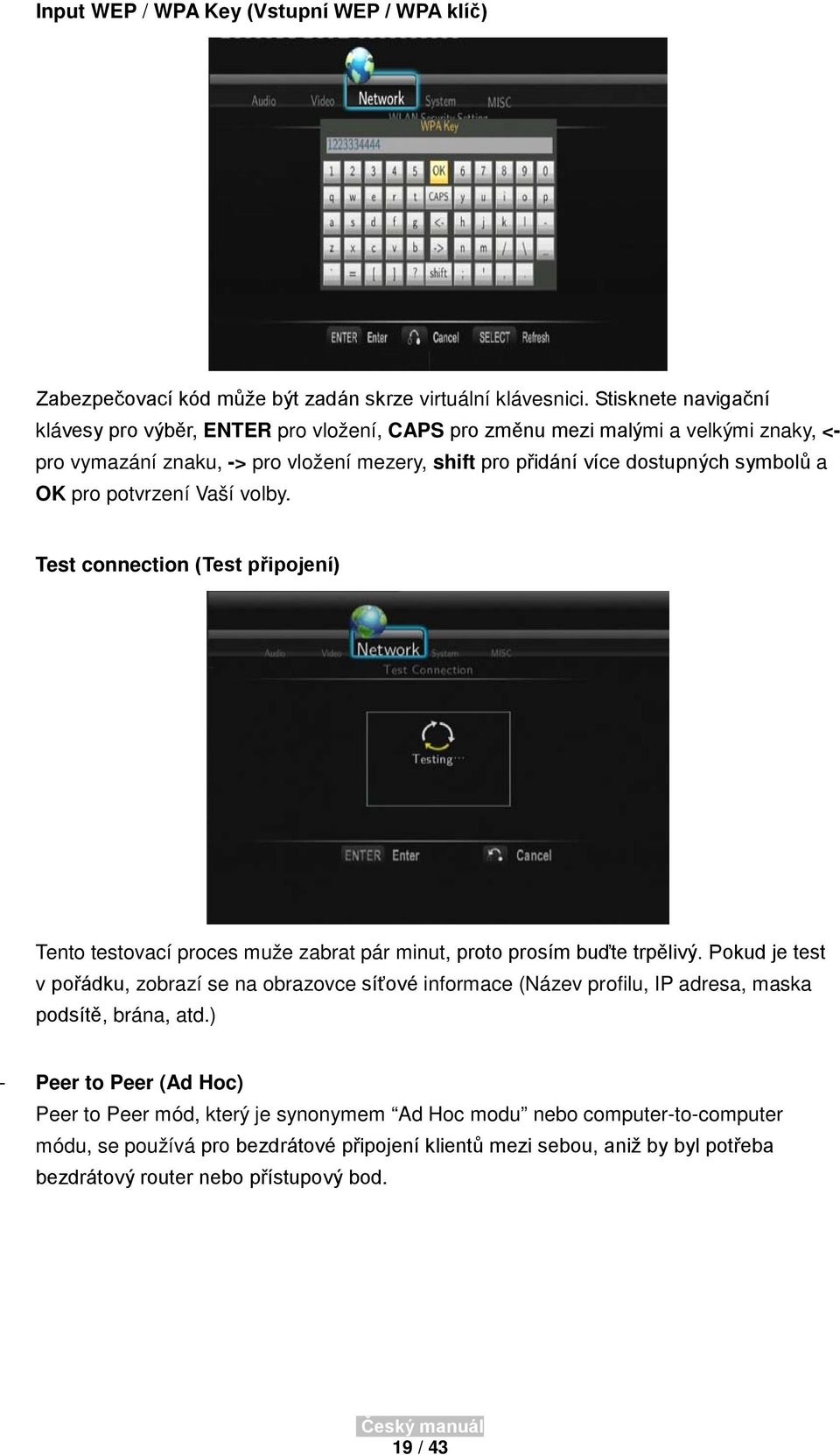 pro potvrzení Vaší volby. Test connection (Test připojení) Tento testovací proces muže zabrat pár minut, proto prosím buďte trpělivý.