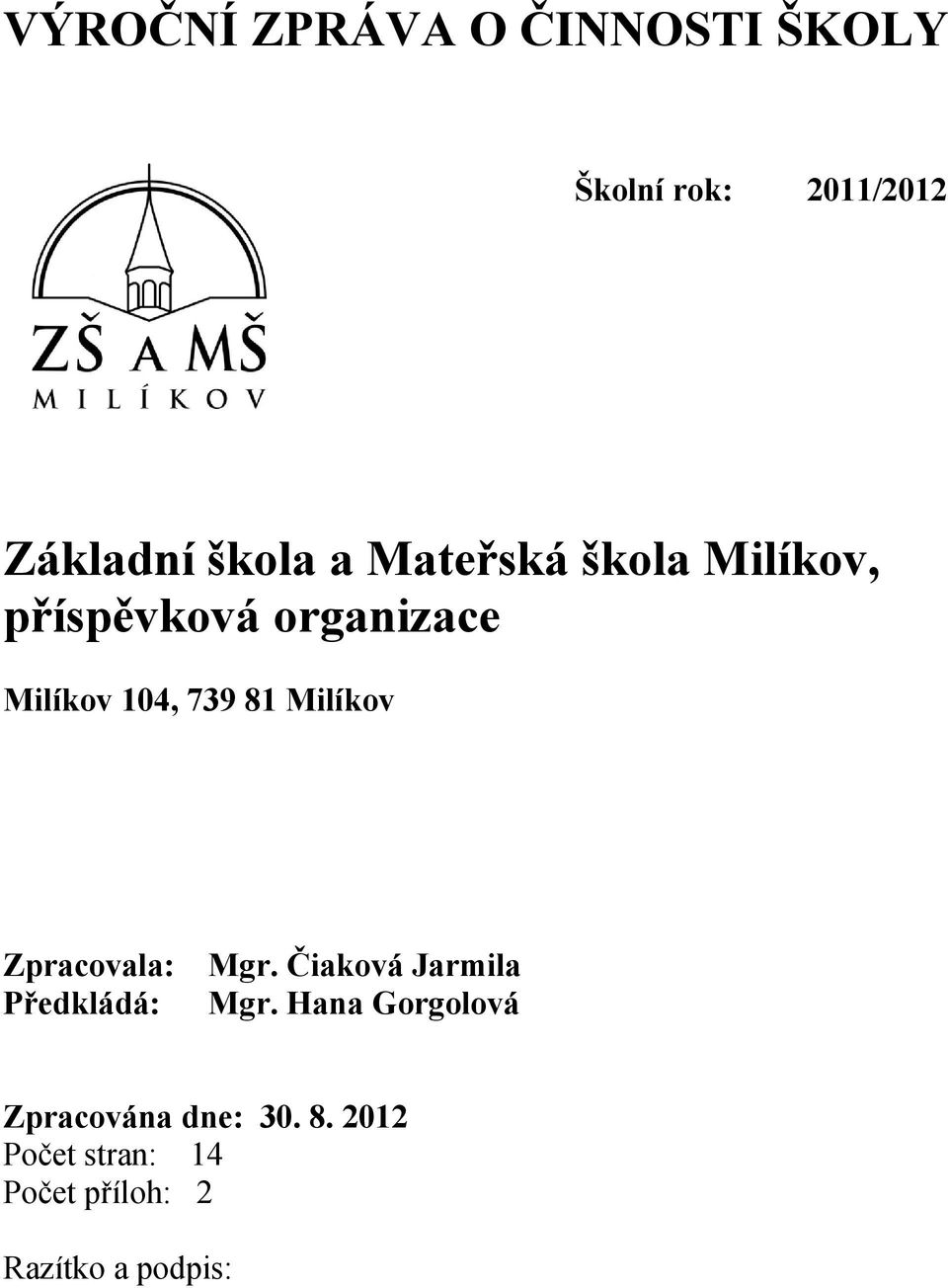 Milíkov Zpracovala: Předkládá: Mgr. Čiaková Jarmila Mgr.