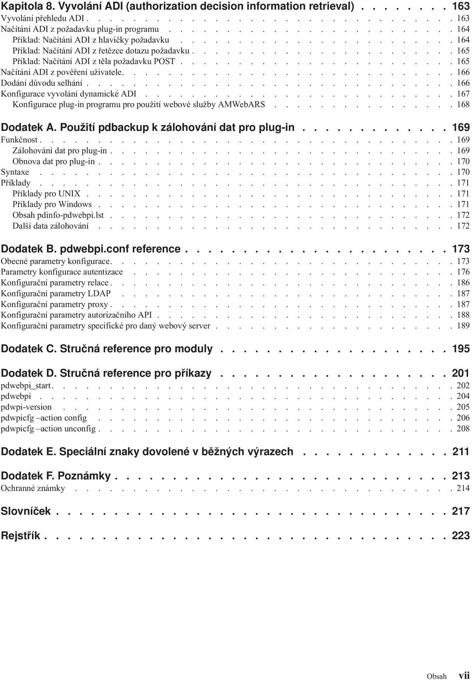 ....................... 165 Načítání ADI z poěření užiatele............................. 166 Dodání důodu selhání................................ 166 Konfigurace yolání dynamické ADI.