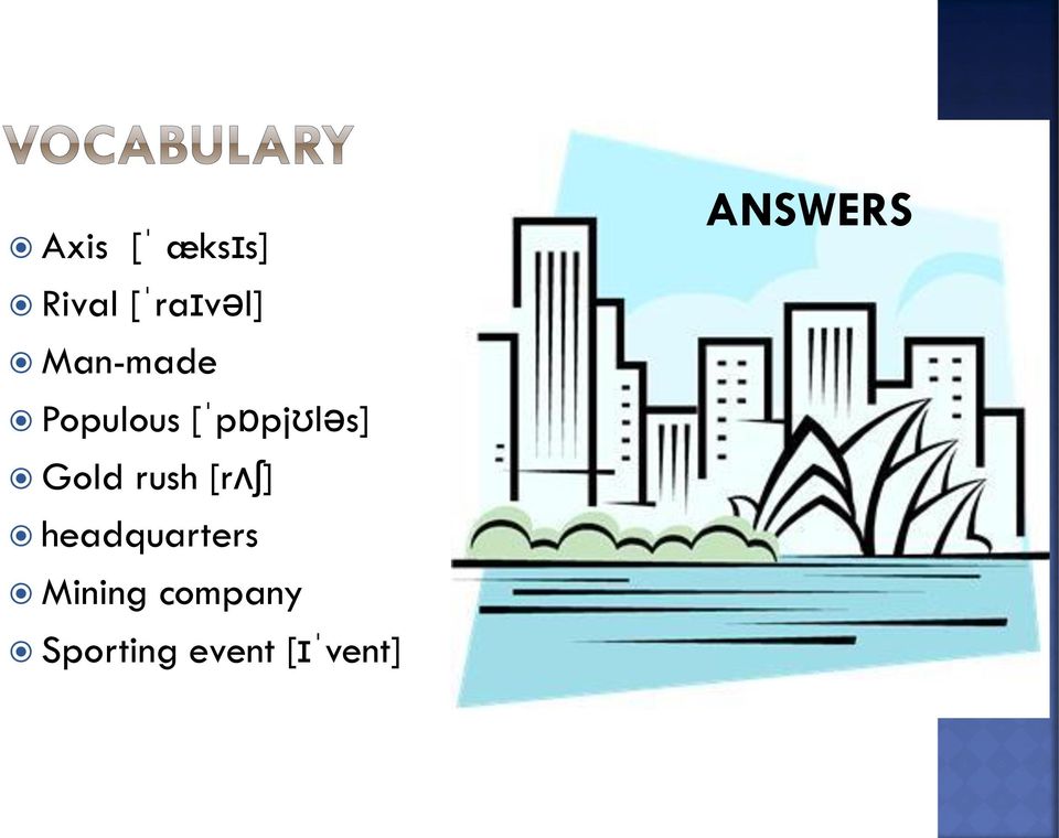 ANSWERS - soupeř, konkurence - umělý - zalidněný, lidnatý - zlatá