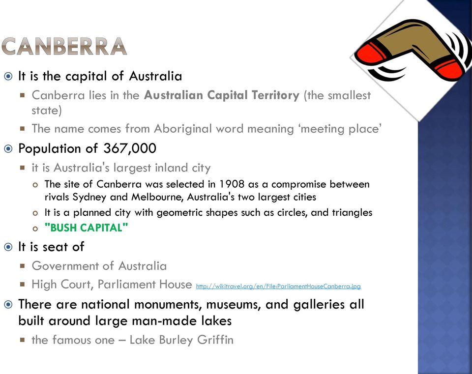 cities It is a planned city with geometric shapes such as circles, and triangles "BUSH CAPITAL" It is seat of Government of Australia High Court, Parliament House