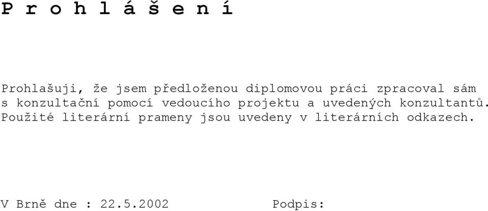 vedoucího projektu a uvedených konzultantů.