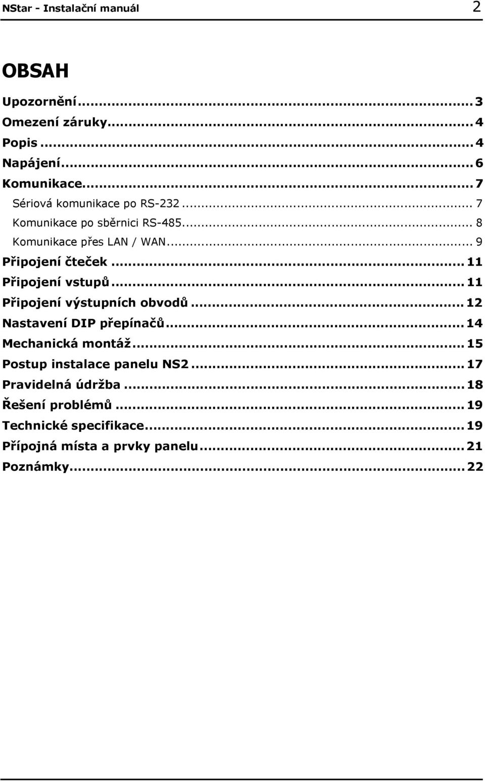 ..11 Připojení vstupů...11 Připojení výstupních obvodů...12 Nastavení DIP přepínačů...14 Mechanická montáž.