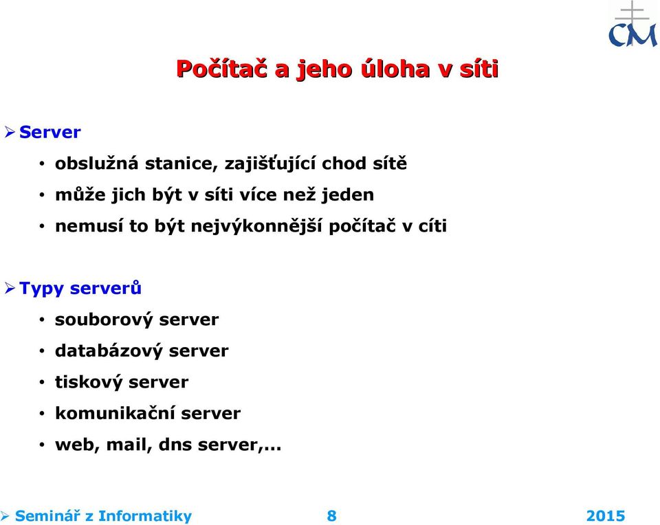 počítač v cíti Typy serverů souborový server databázový server tiskový