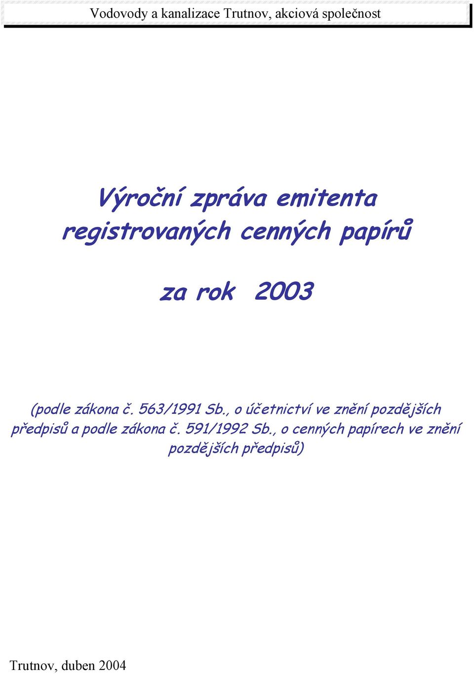 563/1991 Sb., o účetnictví ve znění pozdějších předpisů a podle zákona č.
