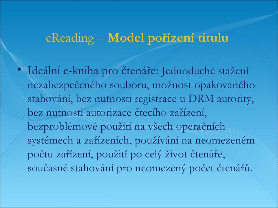 autorizace čtecího zařízení, bezproblémové použití na všech operačních systémech a zařízeních,