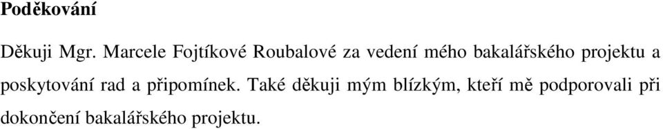 bakalářského projektu a poskytování rad a