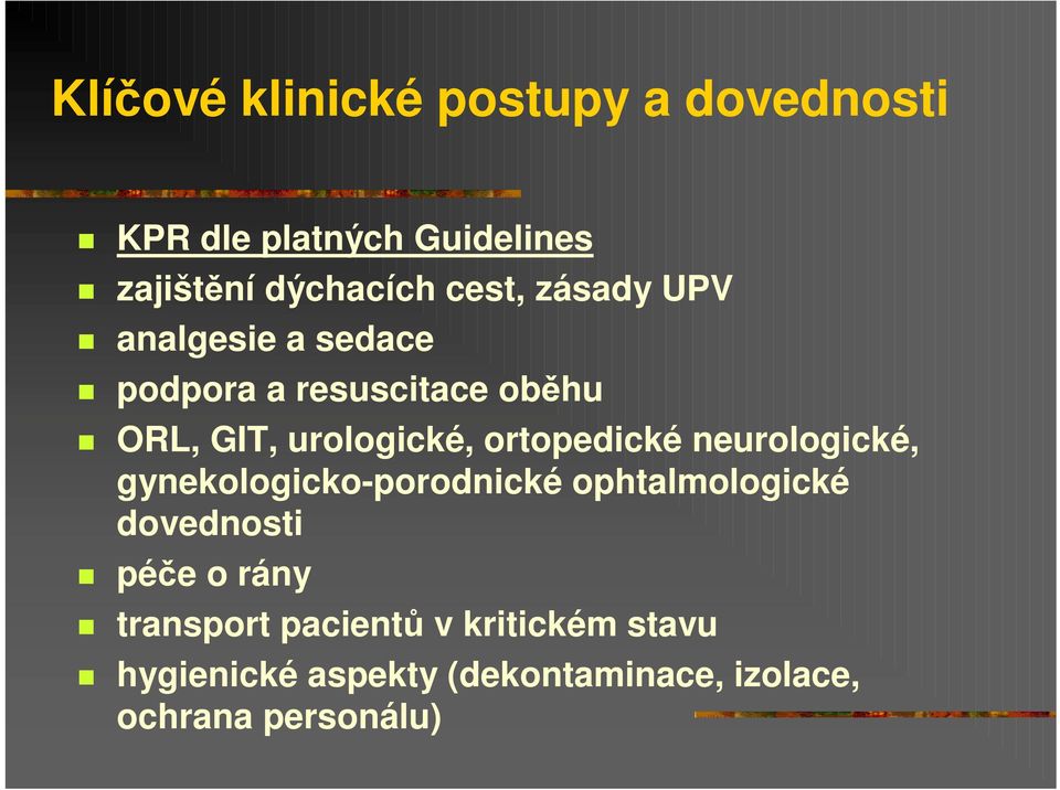 ortopedické neurologické, gynekologicko-porodnické ophtalmologické dovednosti pée o rány