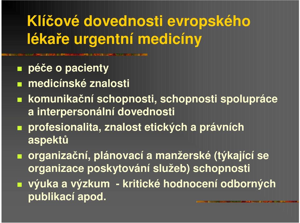 znalost etických a právních aspekt organizaní, plánovací a manžerské (týkající se