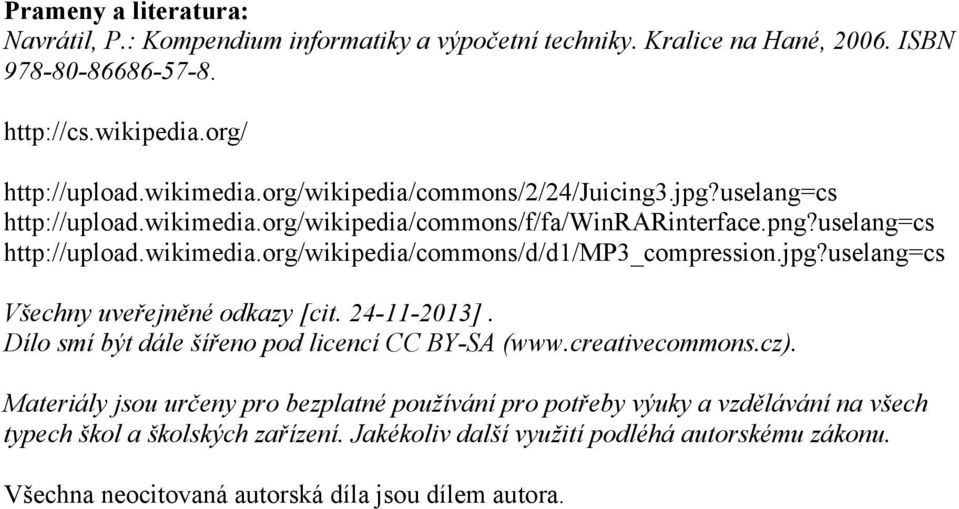 jpg?uselang=cs Všechny uveřejněné odkazy [cit. 24-11-2013]. Dílo smí být dále šířeno pod licencí CC BY-SA (www.creativecommons.cz).