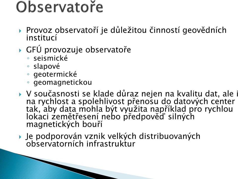 spolehlivost přenosu do datových center tak, aby data mohla být využita například pro rychlou lokaci