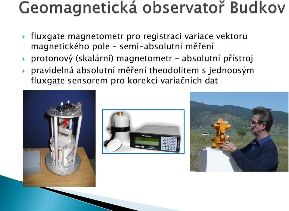 (skalární) magnetometr absolutní přístroj pravidelná