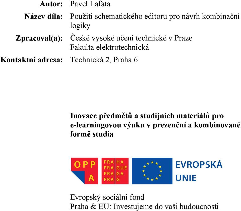 Technická 2, Praha 6 Inovace předmětů a studijních materiálů pro e-learningovou výuku v