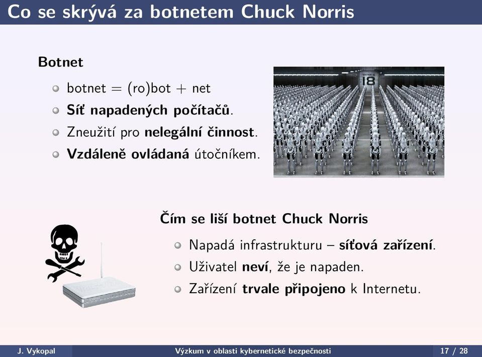 Čím se liší botnet Chuck Norris Napadá infrastrukturu síťová zařízení.