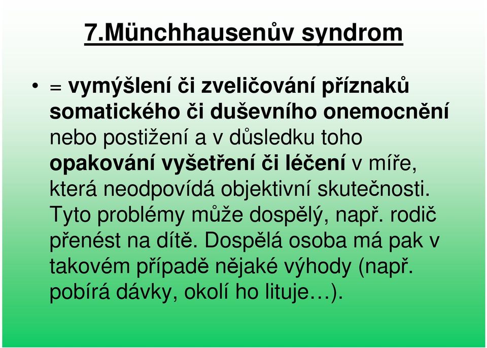 neodpovídá objektivní skutečnosti. Tyto problémy může dospělý, např.